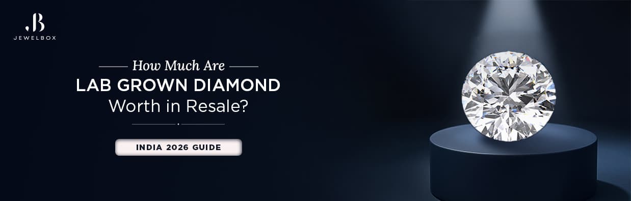 How Much Are Lab-Grown Diamonds Worth in Resale? India 2026 Guide