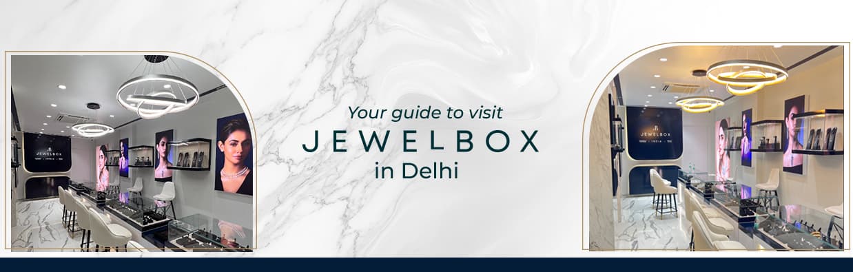 Your Guide to Visiting Jewelbox's Lab Grown Diamond Store in Delhi